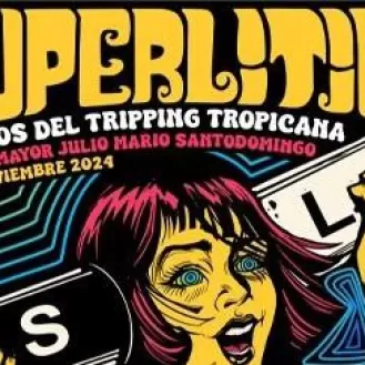 SUPERLITIO - Celebrando 20 años del Tripping Tropicana